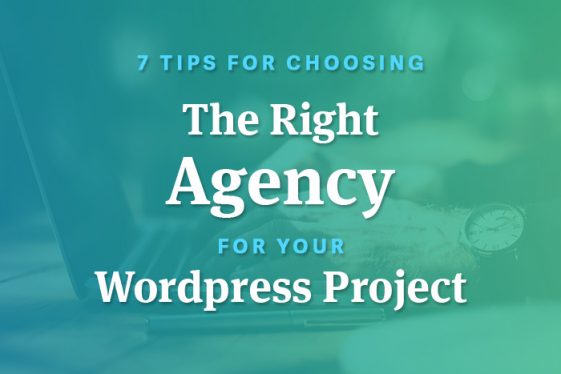 Choosing the right agency for your WordPress Project